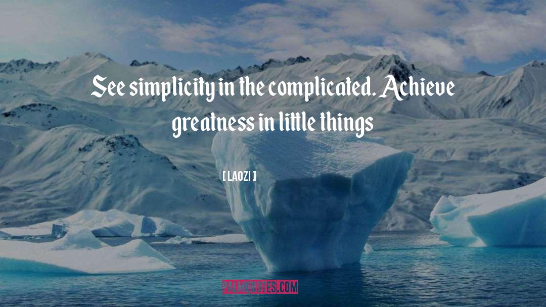 Achieve Greatness quotes by Laozi