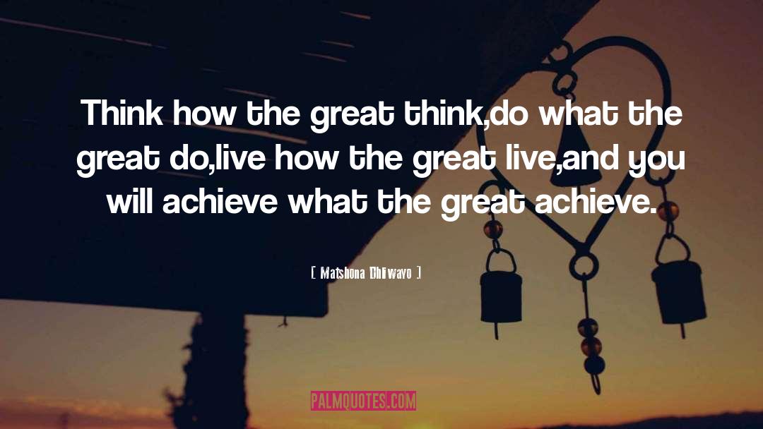 Achieve Greatness quotes by Matshona Dhliwayo