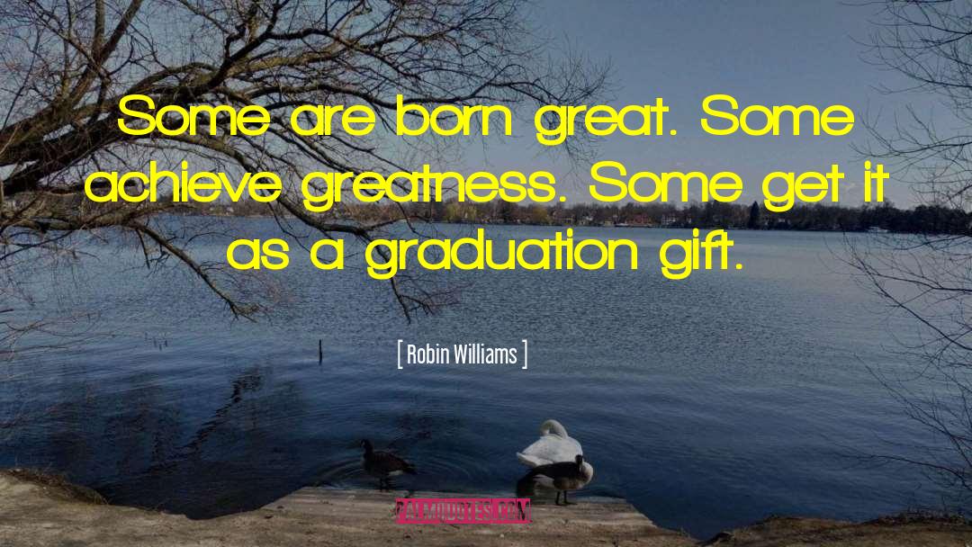 Achieve Greatness quotes by Robin Williams