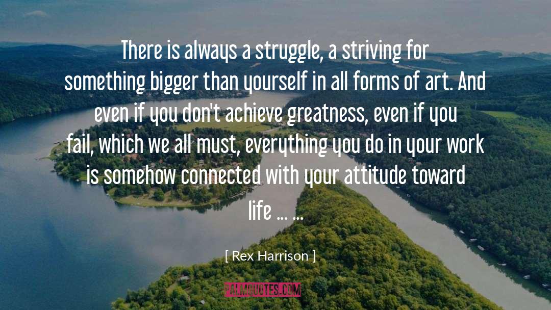Achieve Greatness quotes by Rex Harrison
