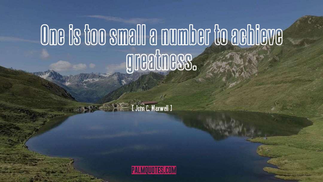 Achieve Greatness quotes by John C. Maxwell