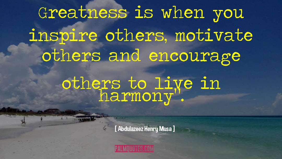 Achieve Greatness quotes by Abdulazeez Henry Musa