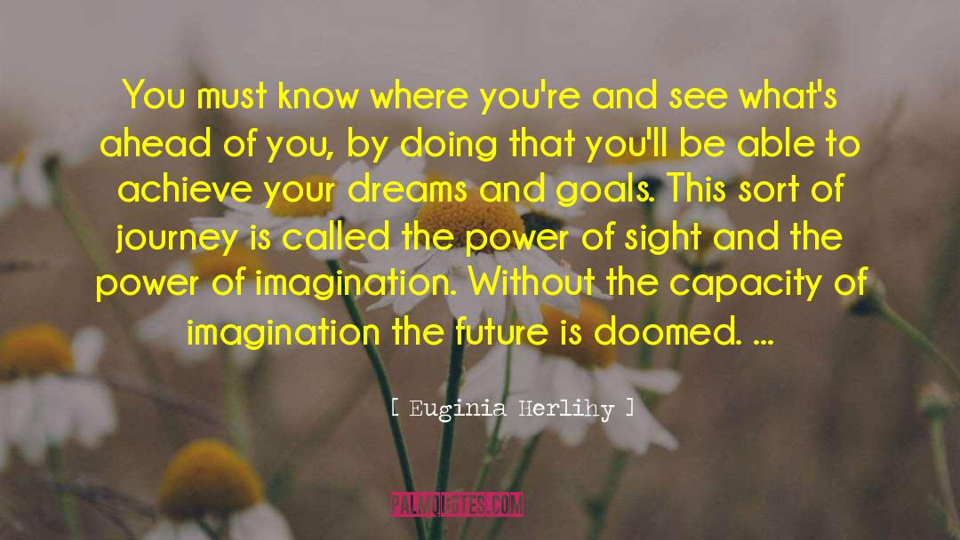 Achieve Your Dreams quotes by Euginia Herlihy