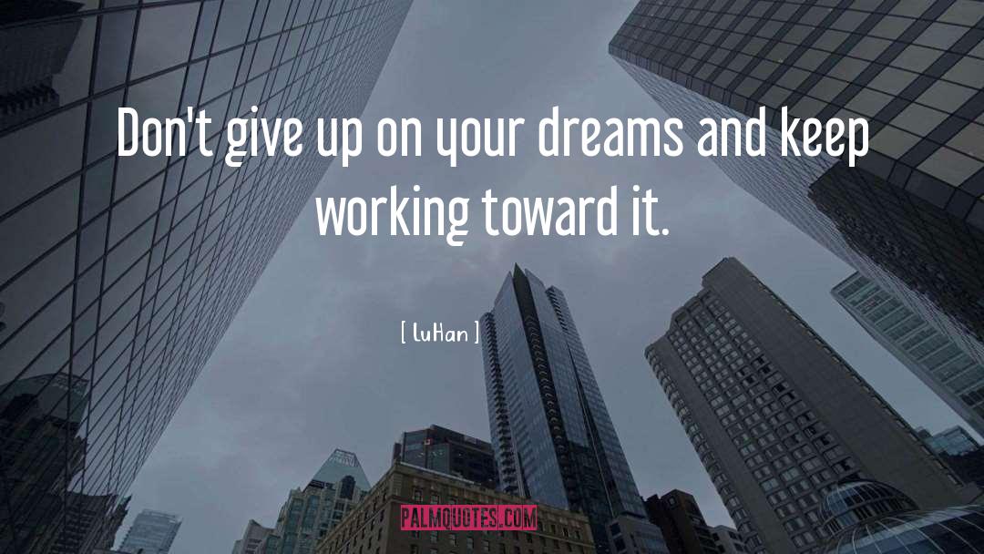 Achieve Your Dreams quotes by LuHan