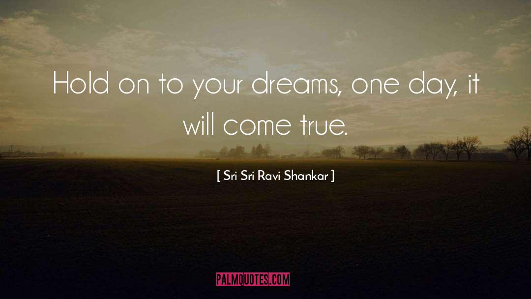 Achieve Your Dreams quotes by Sri Sri Ravi Shankar