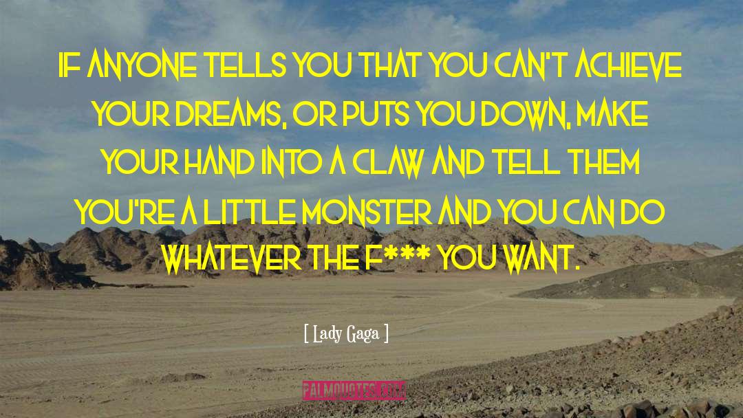 Achieve Your Dreams quotes by Lady Gaga