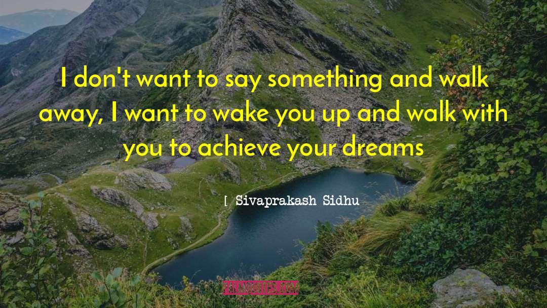 Achieve Your Dreams quotes by Sivaprakash Sidhu