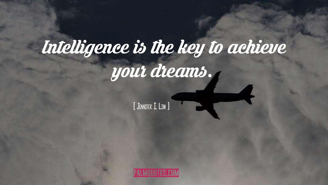 Achieve Your Dreams quotes by Jennifer I. Lim