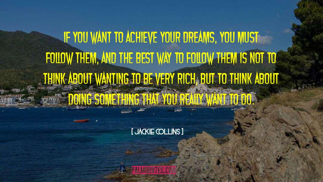 Achieve Your Dreams quotes by Jackie Collins