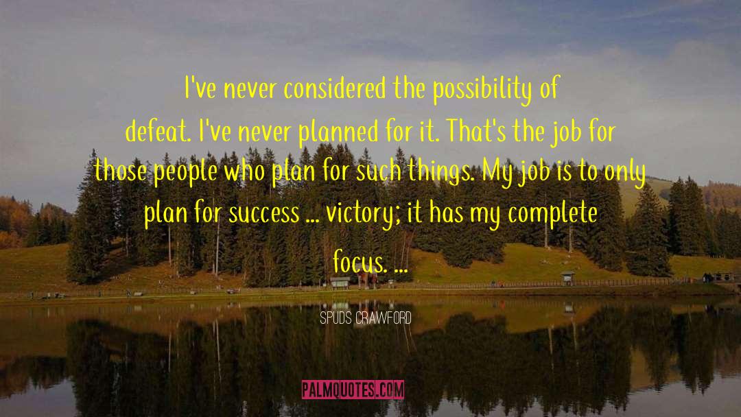 Achieved Success quotes by Spuds Crawford