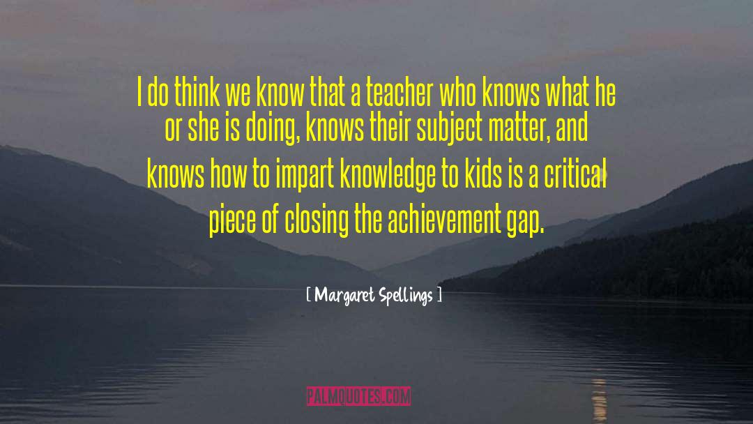 Achievement Gap quotes by Margaret Spellings