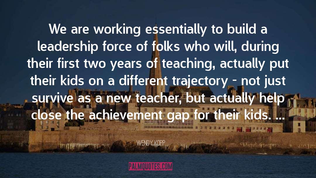 Achievement Gap quotes by Wendy Kopp