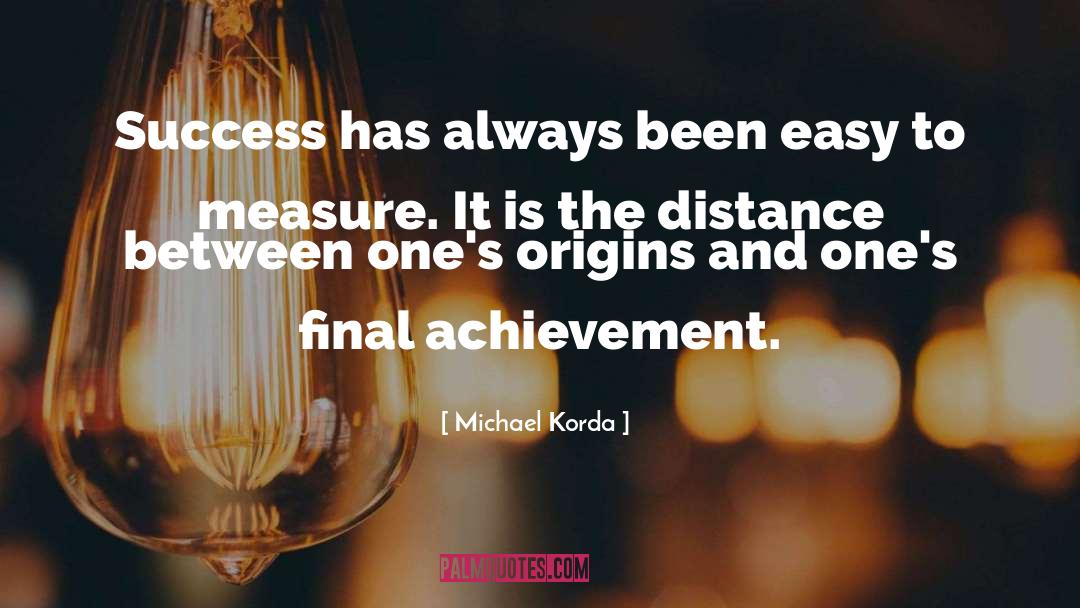 Achievement quotes by Michael Korda