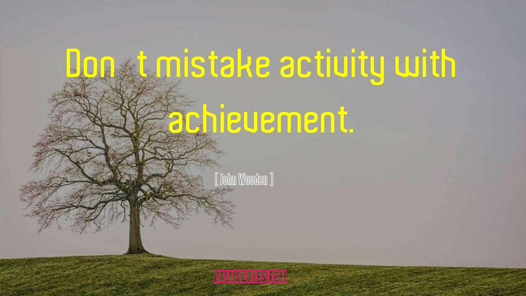 Achievement Success quotes by John Wooden