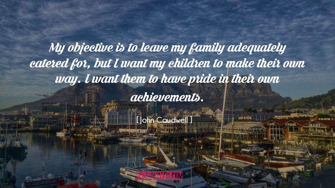 Achievements quotes by John Caudwell