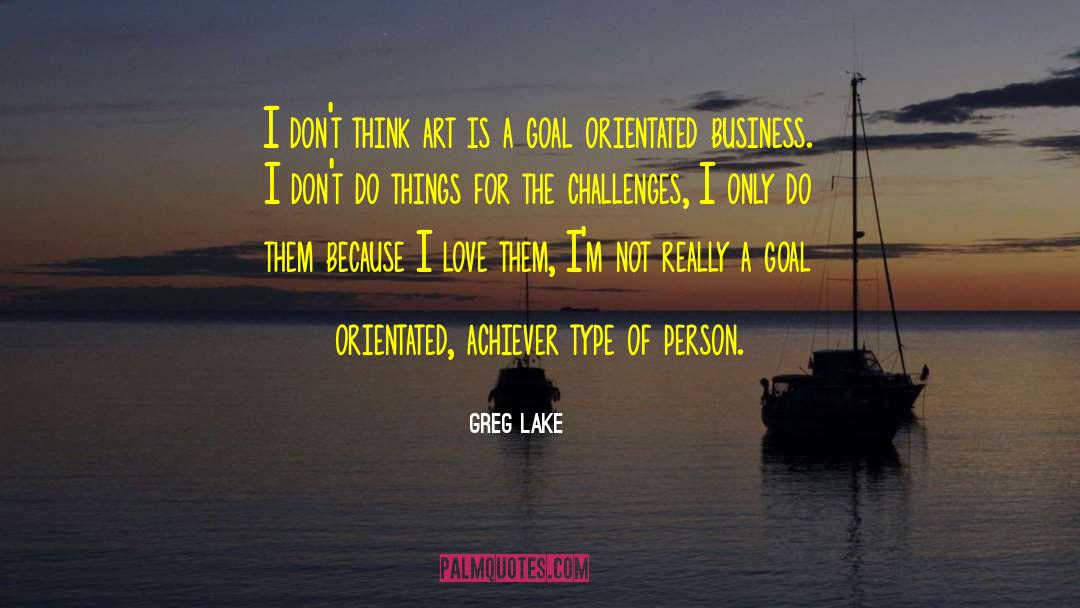 Achiever quotes by Greg Lake