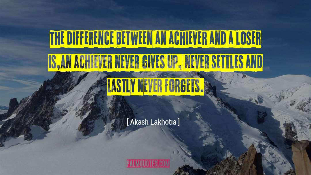 Achiever quotes by Akash Lakhotia