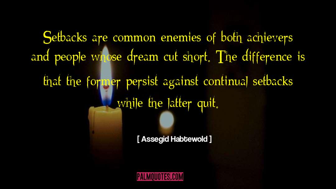 Achievers quotes by Assegid Habtewold
