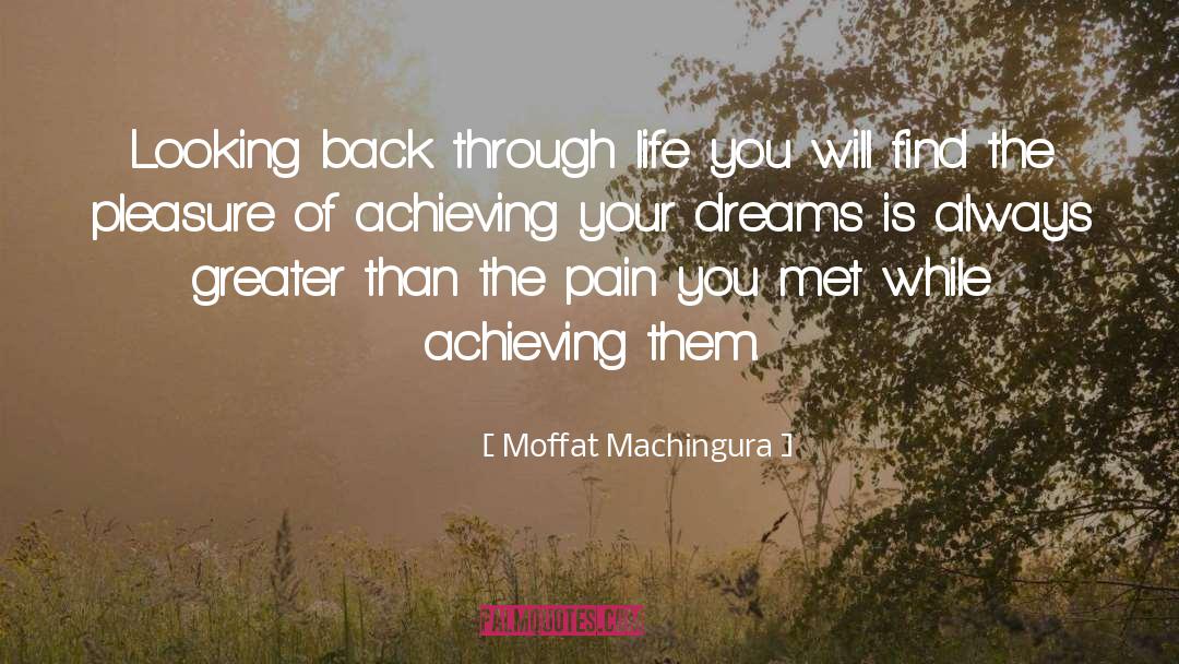 Achieving Dreams quotes by Moffat Machingura