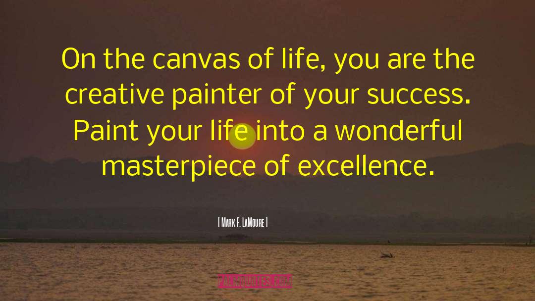 Achieving Excellence quotes by Mark F. LaMoure