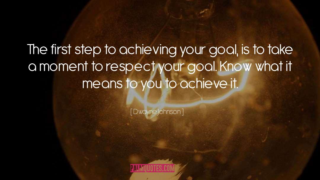 Achieving Goals quotes by Dwayne Johnson
