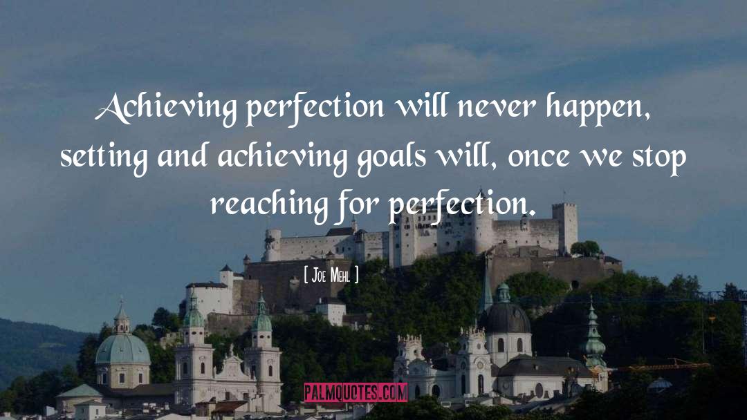 Achieving Goals quotes by Joe Mehl