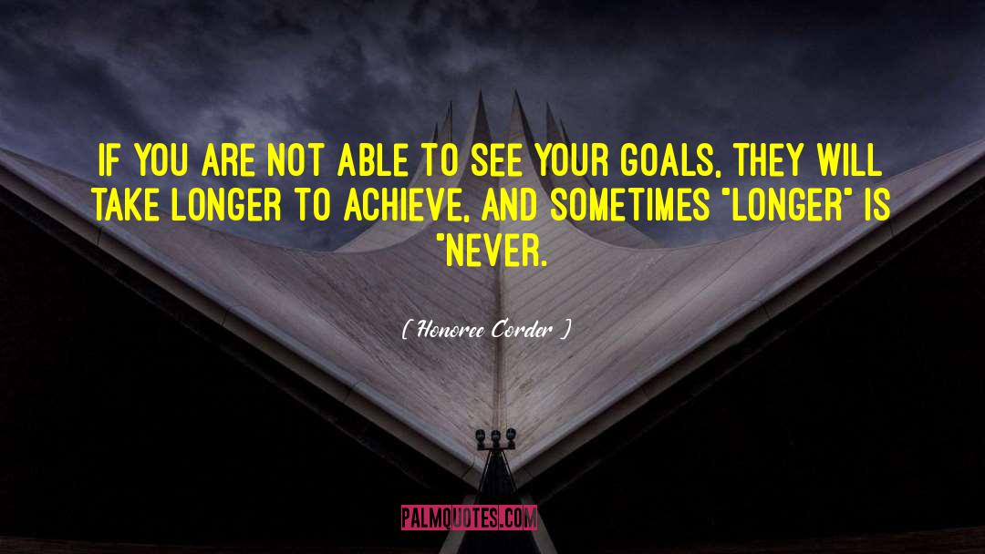 Achieving Goals quotes by Honoree Corder