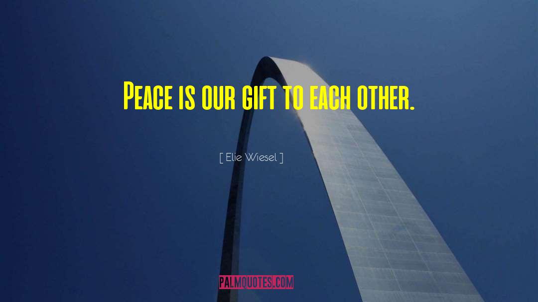 Achieving Peace quotes by Elie Wiesel