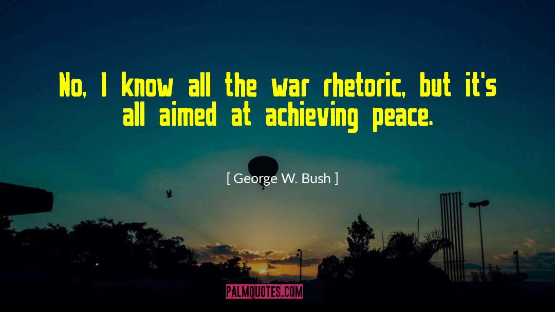 Achieving Peace quotes by George W. Bush