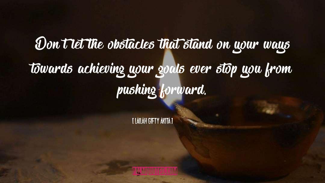 Achieving quotes by Lailah Gifty Akita