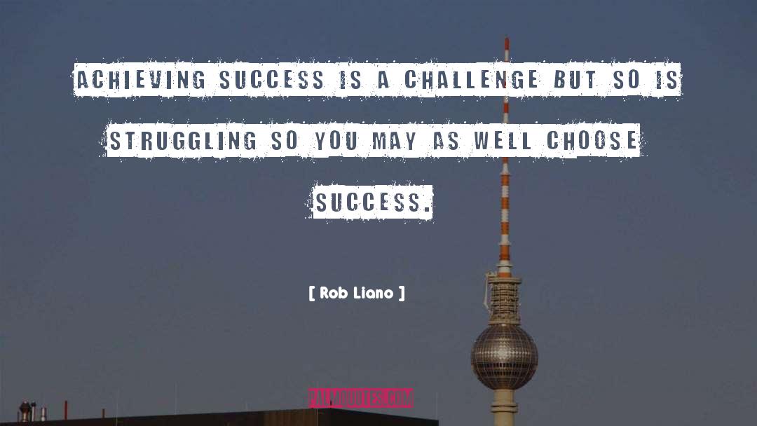 Achieving Success quotes by Rob Liano