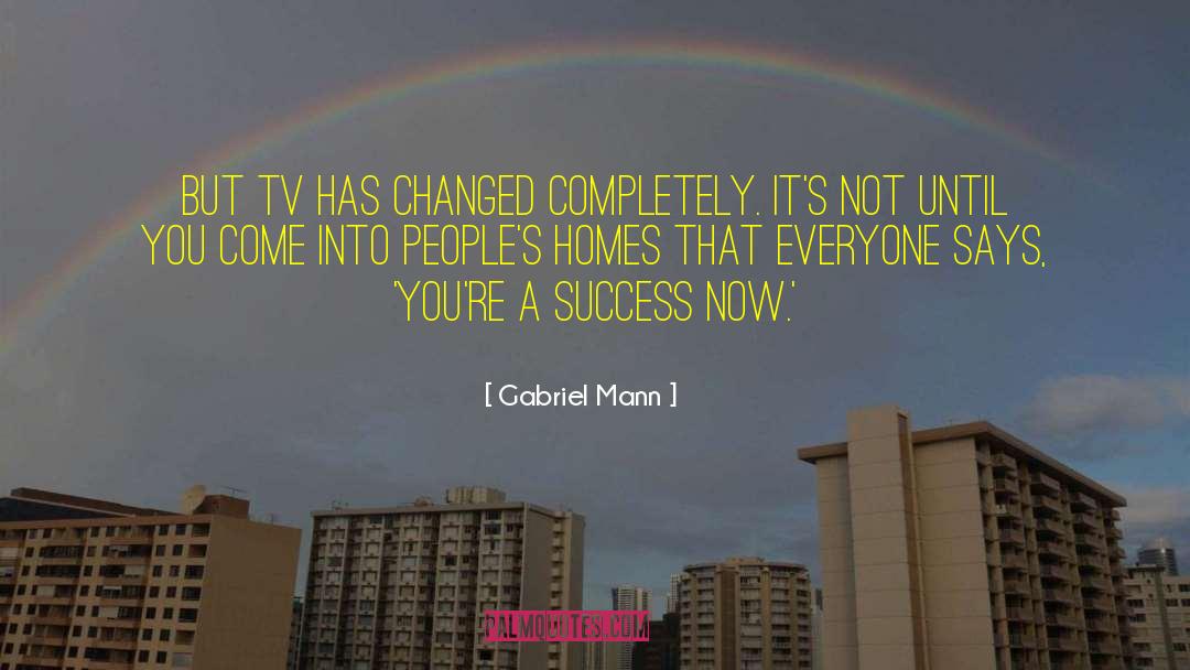 Achieving Success quotes by Gabriel Mann