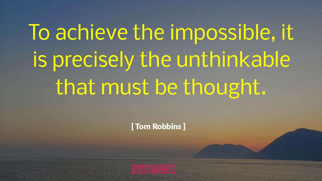 Achieving The Impossible quotes by Tom Robbins