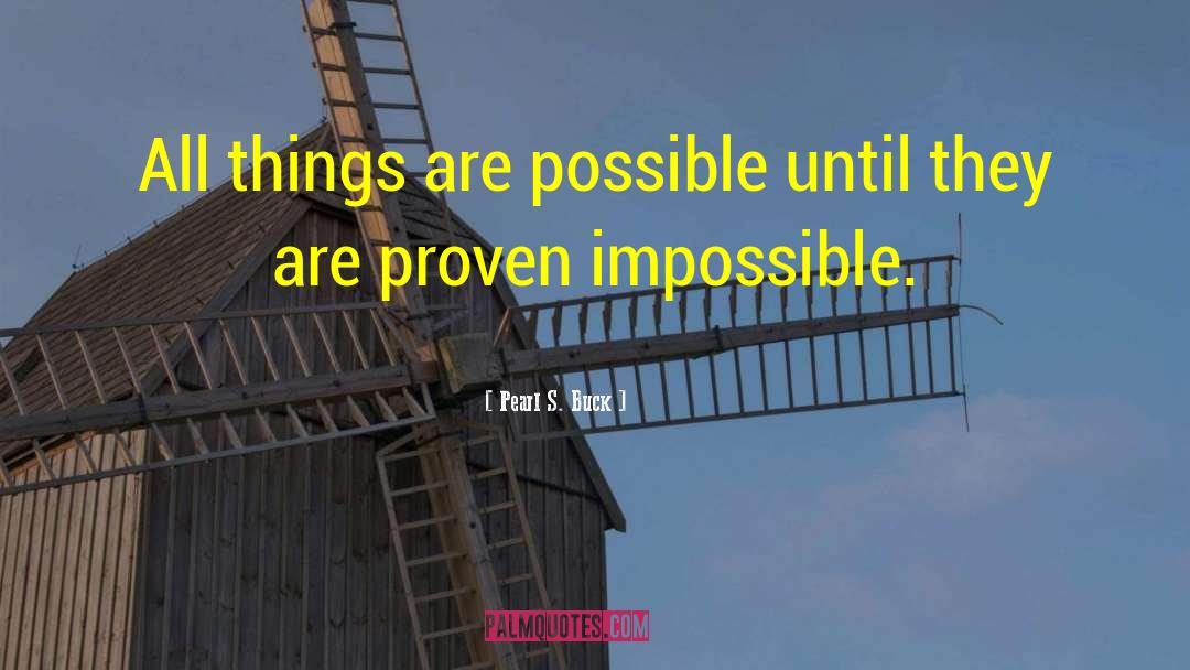 Achieving The Impossible quotes by Pearl S. Buck