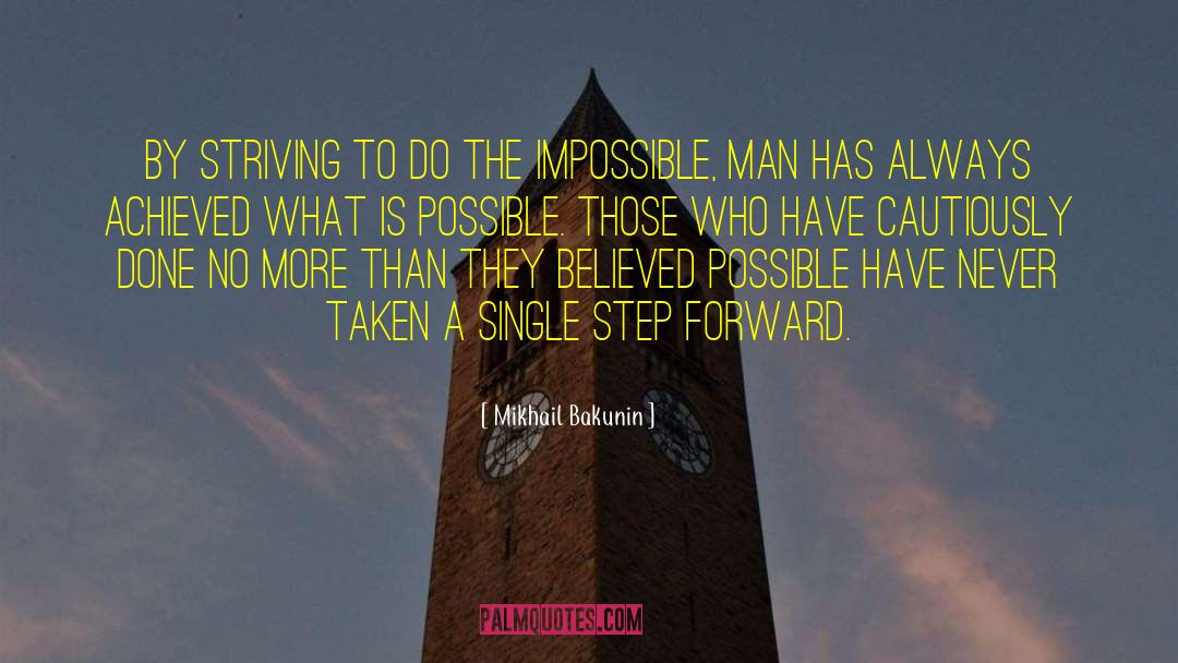 Achieving The Impossible quotes by Mikhail Bakunin