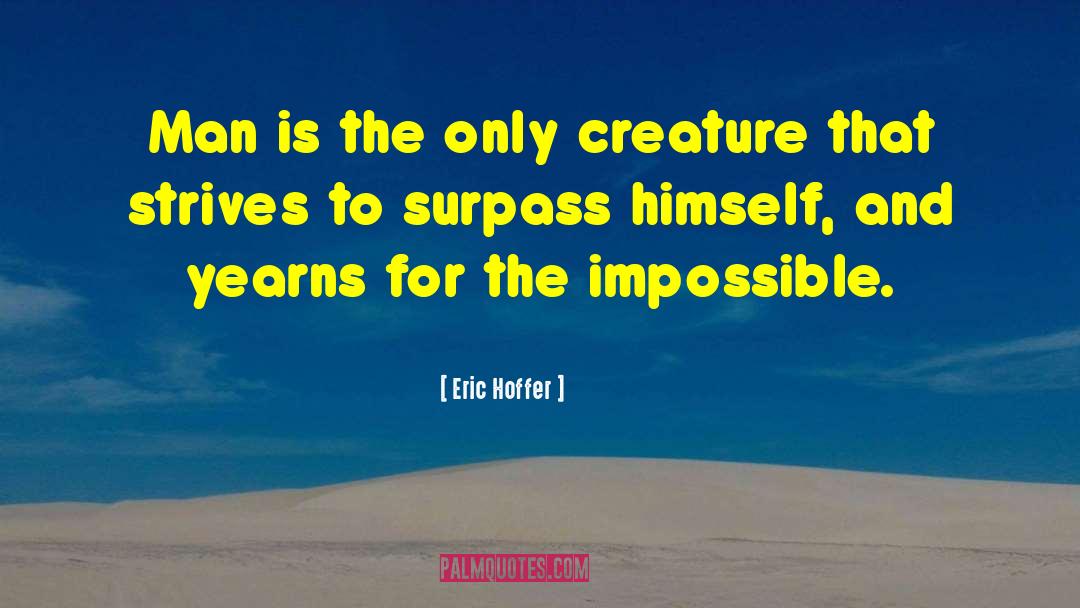 Achieving The Impossible quotes by Eric Hoffer