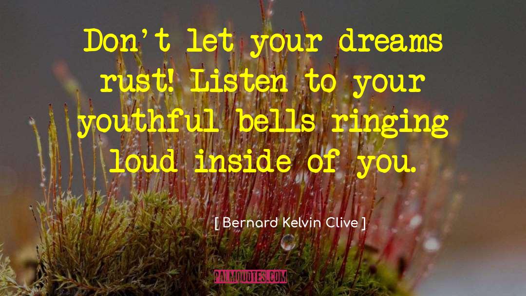 Achieving Your Dreams quotes by Bernard Kelvin Clive