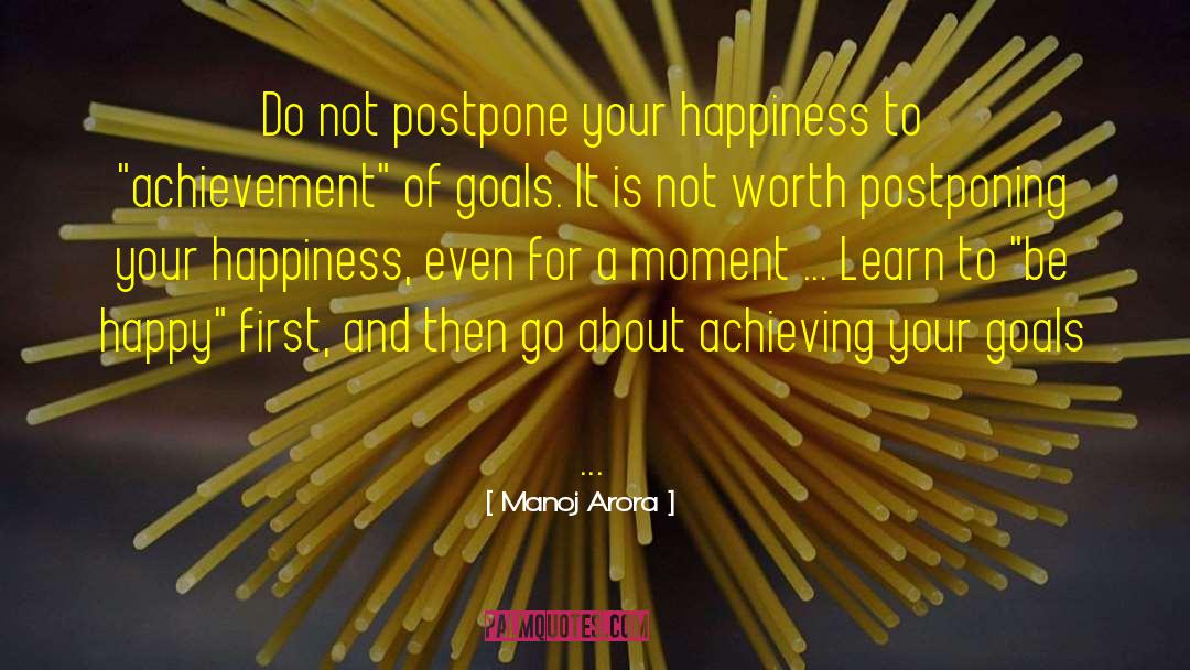 Achieving Your Goals quotes by Manoj Arora