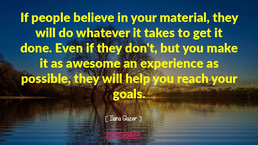 Achieving Your Goals quotes by Ilana Glazer