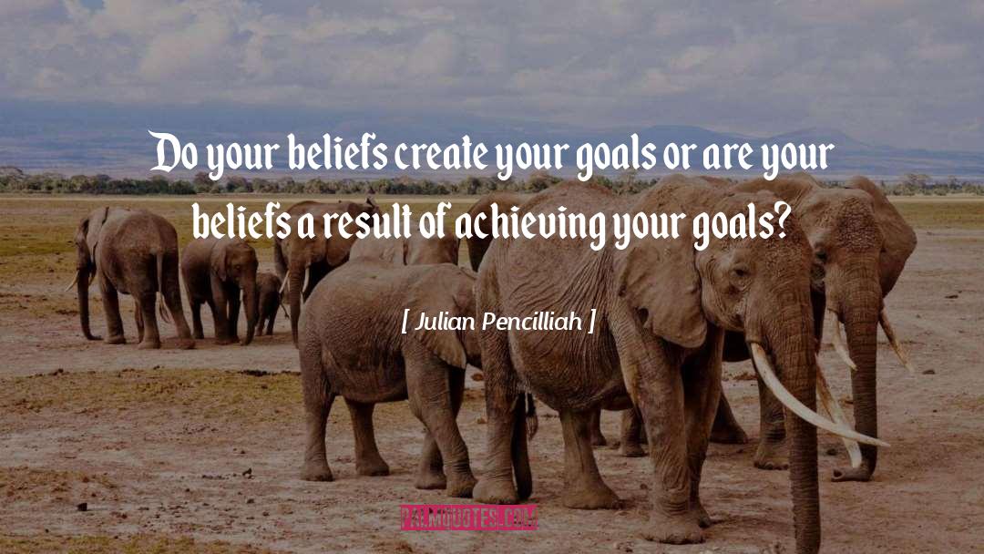 Achieving Your Goals quotes by Julian Pencilliah