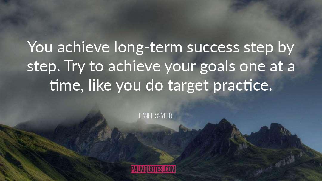 Achieving Your Goals quotes by Daniel Snyder