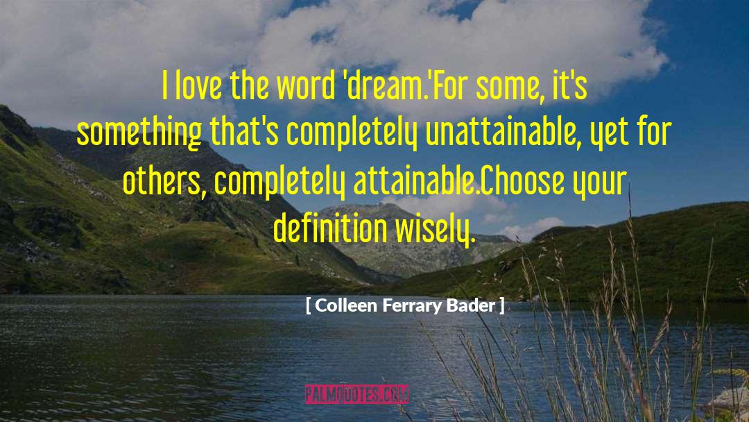 Achieving Your Goals quotes by Colleen Ferrary Bader