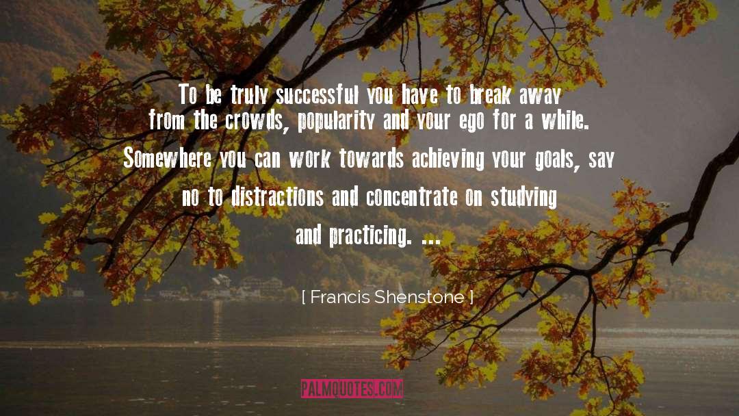 Achieving Your Goals quotes by Francis Shenstone