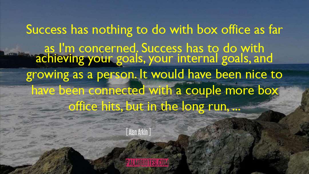 Achieving Your Goals quotes by Alan Arkin