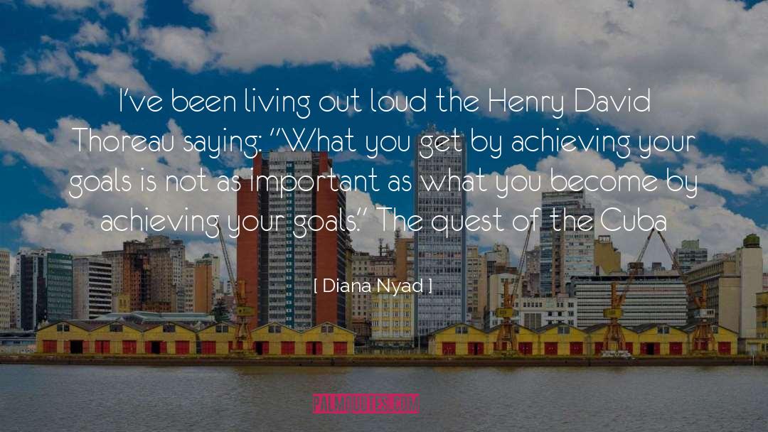 Achieving Your Goals quotes by Diana Nyad