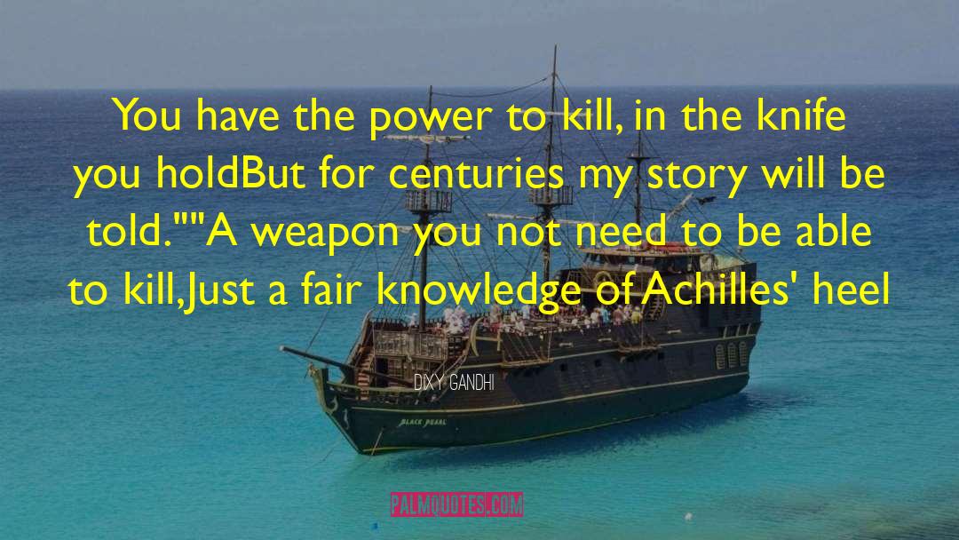 Achilles Heel quotes by Dixy Gandhi