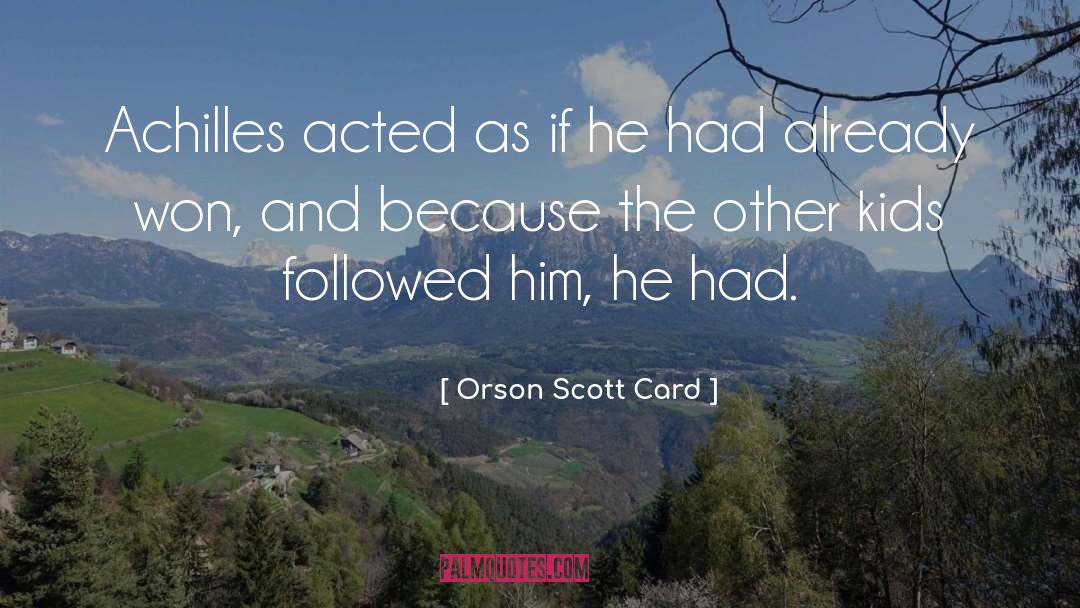 Achilles quotes by Orson Scott Card