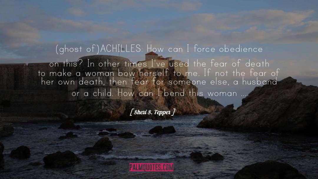 Achilles quotes by Sheri S. Tepper