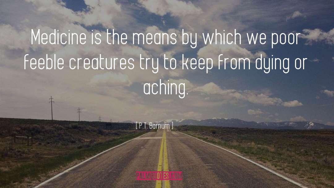 Aching quotes by P.T. Barnum