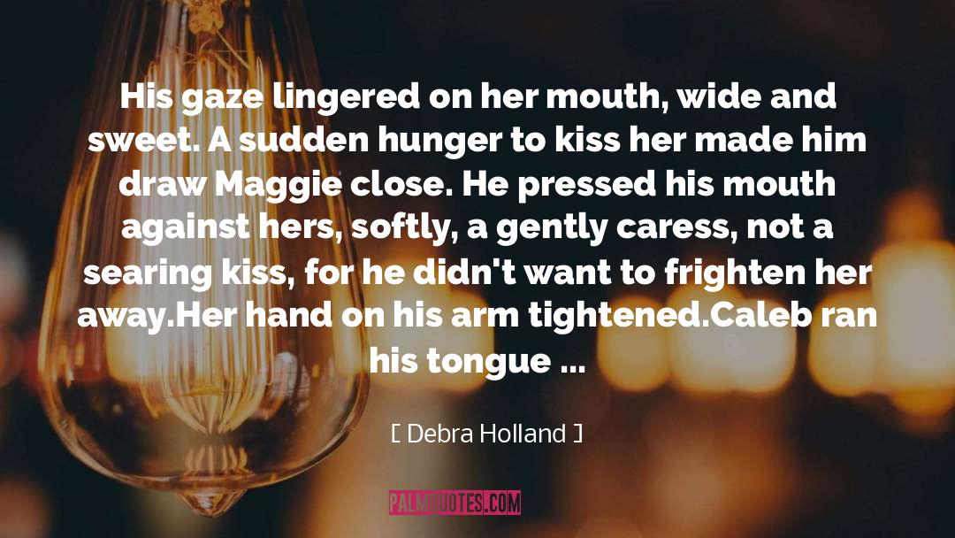 Achingly Sweet Kisses quotes by Debra Holland